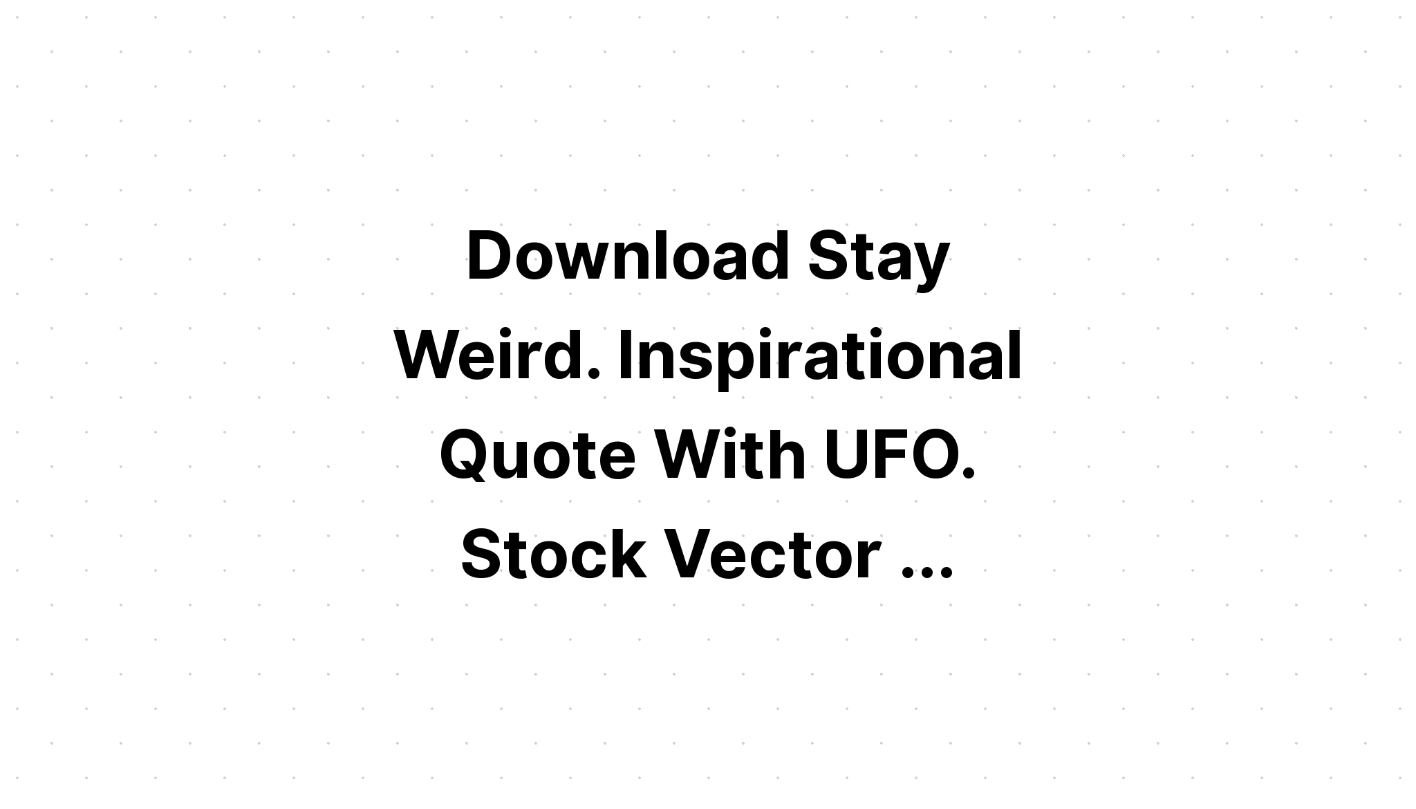 Download Stay Weird Funny Hand Lettering Quote SVG File